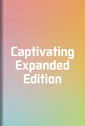 Captivating Expanded Edition - Summary & Key Ideas | LeapAhead