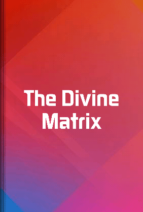 The Divine Matrix - Summary & Key Ideas | LeapAhead
