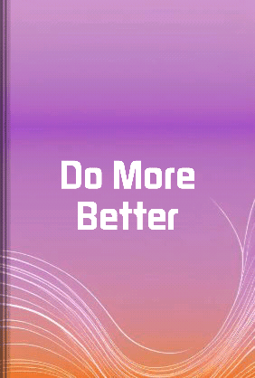 Do More Better - Summary & Key Ideas | LeapAhead