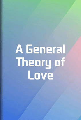 A General Theory of Love - Summary & Key Ideas | LeapAhead