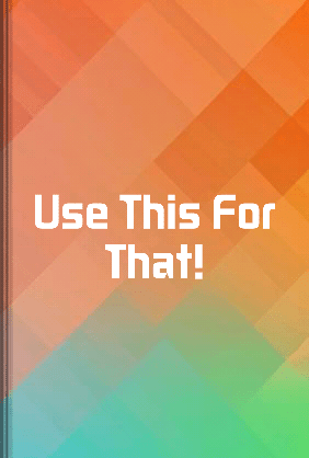Use This One Use This For That! - Summary & Key Ideas | LeapAhead