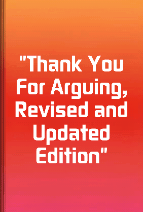 Revised Thanks Thank You For Arguing, Revised and Updated Edition - Summary & Key ...