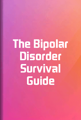 The Bipolar Disorder Survival Guide - Summary & Key Ideas | LeapAhead