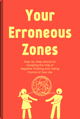 Your Erroneous Zones - Summary & Key Ideas | LeapAhead