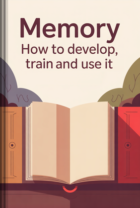 Memory Part Train Memory How to Develop, Train, and Use It - Summary & Key Ideas | LeapAhead