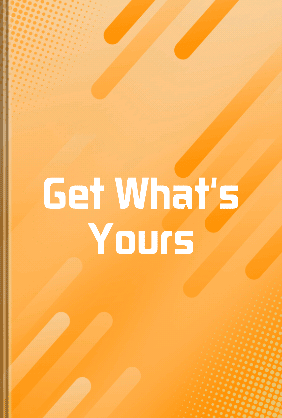 Get What's Yours - Summary & Key Ideas | LeapAhead