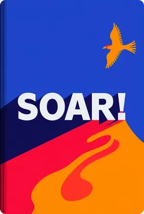 Soar! - Summary & Key Ideas | LeapAhead