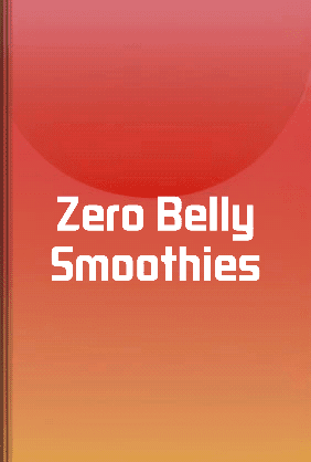 Zero Point Smoothie Zero Belly Smoothies - Summary & Key Ideas | LeapAhead