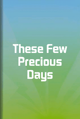 These Few Precious Days - Summary & Key Ideas | LeapAhead