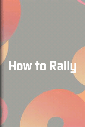 How to Rally - Summary & Key Ideas | LeapAhead