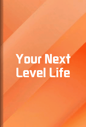Your Next Level Life - Summary & Key Ideas | LeapAhead