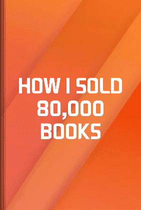 Sold Boook HOW I SOLD 80,000 BOOKS - Summary & Key Ideas | LeapAhead
