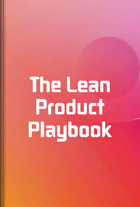 The Lean Product Playbook - Summary & Key Ideas | LeapAhead